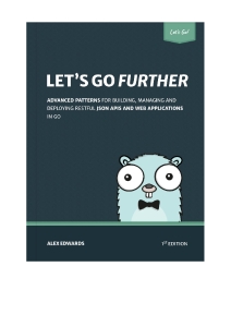 Lets Go Further Advanced patterns for building APIs and web applications in Go (Alex Edwards)（Z-Library）