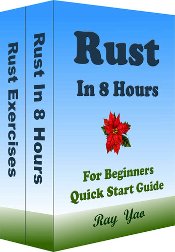RUST Programming in 8 Hours, For Beginners, Learn Coding Fast Rust Quick Start Guide  Exercises (Yao, Ray)（Z-Library） (1)