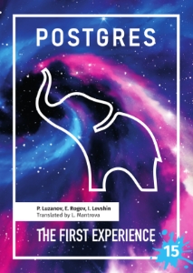 Postgres The First Experience (Pavel Luzanov, Egor Rogov, Igor Levshin)（Z-Library）