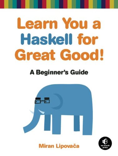 Learn You a Haskell for Great Good - A Beginners Guide (Miran Lipovaca)（Z-Library）
