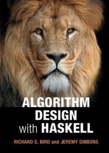 Algorithm Design with Haskell (Richard Bird, Jeremy Gibbons)（Z-Library）