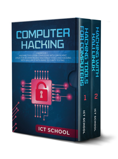Computer Hacking 2 Books in 1 Hacking Tools for Computers with Linux Mint, Linux for Beginners and Kali Linux Tools and… (ICT School)（Z-Library）