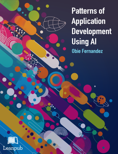 Patterns of Application Development Using AI (Obie Fernandez)（Z-Library）