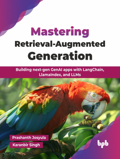 Mastering Retrieval-Augmented Generation (Josyula, PrashanthSingh etc.)（Z-Library）