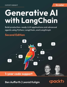 Generative AI with LangChain_Second Edition (Ben Auffarth, Leonid Kuligin)（Z-Library）