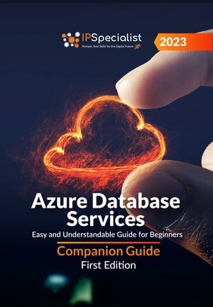 Azure Database Services Easy and Understandable Guide for Beginners (IP Specialist)（Z-Library）