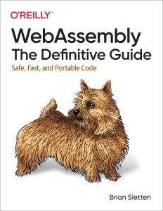 WebAssembly The Definitive Guide Safe, Fast, and Portable Code (Brian Sletten)（Z-Library）