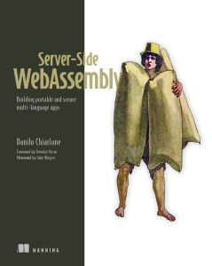 Server-Side WebAssembly Building portable and secure multi-language apps (Danilo Chiarlone)（Z-Library）