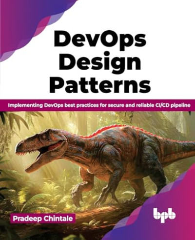 DevOps Design Pattern Implementing DevOps best practices for secure and reliable CICD pipeline (Pradeep Chintale) (z-library.sk, 1lib.sk, z-lib.sk)