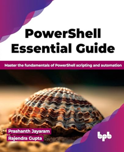 PowerShell Essential Guide Master the fundamentals of PowerShell scripting and automation (English Edition) (Jayaram, Prashanth, Gupta, Rajendra)（Z-Library）