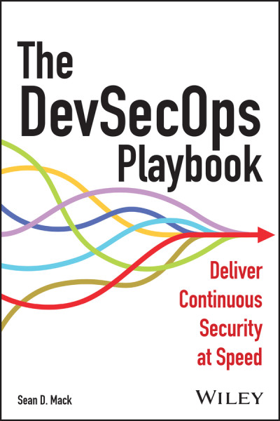 The DevSecOps Playbook Deliver Continuous Security at Speed (Sean D. Mack) (z-library.sk, 1lib.sk, z-lib.sk)