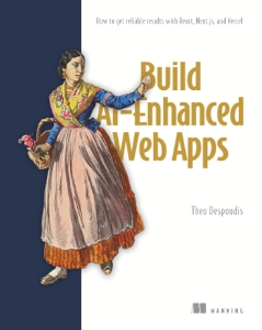 Build AI-Enhanced Web Apps How to get reliable results with React, Next.js, and Vercel (Theo Despoudis)（Z-Library）