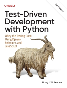 Test-Driven Development with Python Obey the Testing Goat Using Django, Selenium, and JavaScript (Harry J.W. Percival)（Z-Library）