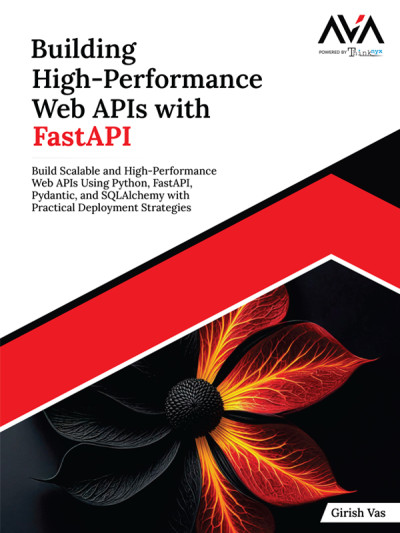 Building High-Performance Web APIs with FastAPI (Girish Vas)（Z-Library）