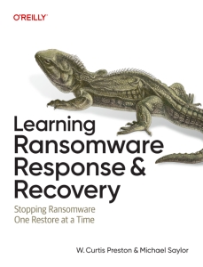 Learning Ransomware Response  Recovery Stopping Ransomware One Restore at a Time (Preston W. Curtis, Saylor Michael)（Z-Library）