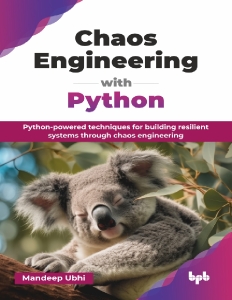 Chaos Engineering with Python Python-powered techniques for building resilent systems through chaos engineering (Mandeep Ubhi)（Z-Library）