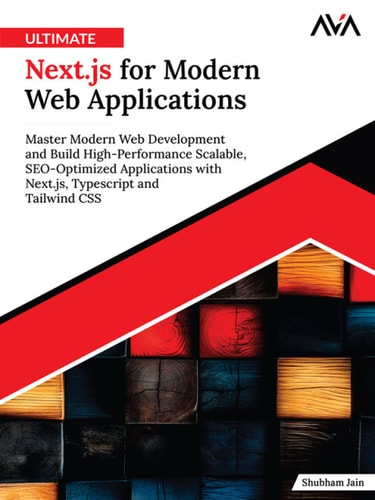 Ultimate Next.js for Modern Web Applications (Shubham Jain)（Z-Library）