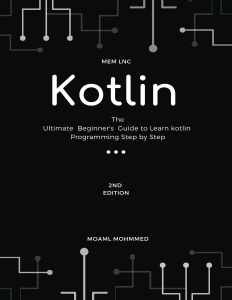 The Ultimate Beginners Guide to Learn kotlin Programming Step by Step - 2020 (Moaml Mohmmed)（Z-Library）
