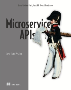 Microservice APIs Using Python, Flask, FastAPI, OpenAPI and more (Jose Haro Peralta)（Z-Library）