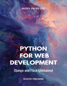 Python for Web Development Django  Flask Unchained (Hayden Van Der Post, Vincent Bisette)（Z-Library）