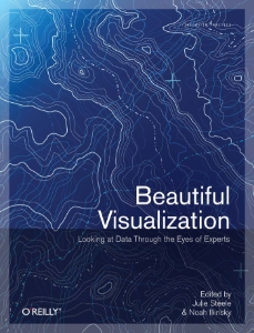 Beautiful Visualization Looking at Data through the Eyes of Experts (Julie Steele, Noah Iliinsky)（Z-Library）