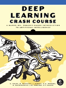 Deep Learning Crash Course A Hands-on, Project-based Introduction to Artificial Intelligence (Giovanni Volpe, Benjamin Midtvedt etc.)（Z-Library）