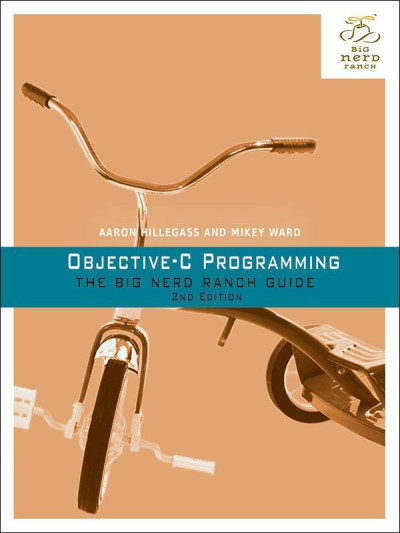Objective-C Programming The Big Nerd Ranch Guide, 2e (Big Nerd Ranch Guides) (Hillegass, Aaron  Ward, Mikey [Hillegass etc.)（Z-Library）