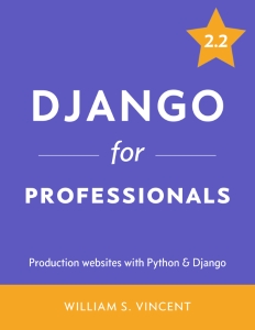 Django for Professionals Production Websites with Python  Django (William S. Vincent)（Z-Library）