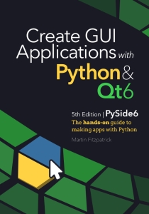 Create GUI Applications with Python  Qt6 (Version 5.0, 2022-05-25, PySide6) (Martin Fitzpatrick)（Z-Library）