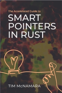 The Accelerated Guide to Smart Pointers in Rust (Tim McNamara)（Z-Library）