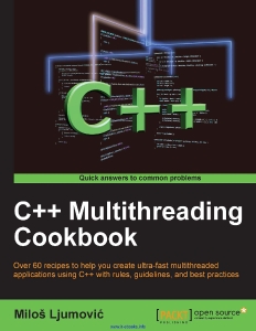 C++ Multithreading Cookbook Over 60 recipes to help you create ultra-fast multithreaded applications using C++ with rules,… (Milos Ljumovic)（Z-Library）