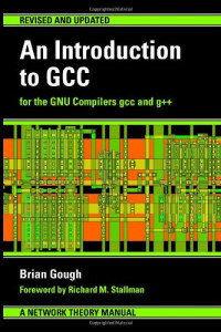 An Introduction to GCC For the GNU Compilers GCC and G++ (Brian J. Gough, Richard M. Stallman)（Z-Library）