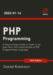 PHP Programming A Step-by-Step Guide to Learn, in an Easy Way, the Fundamentals of PHP Programming Language 3nd Edition (Daniel Robinson)（Z-Library）