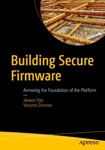 Building Secure Firmware Armoring the Foundation of the Platform (Jiewen Yao, Vincent Zimmer)（Z-Library）