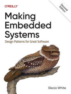 Making Embedded Systems Design Patterns for Great Software (Elecia White)（Z-Library）