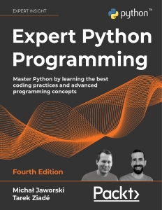 Expert Python Programming, Fourth Edition (Michał Jaworski, Tarek Ziadé)（Z-Library）