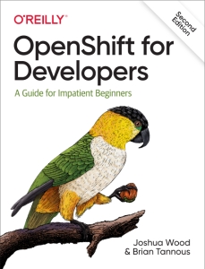 OpenShift for Developers A Guide for Impatient Beginners (Joshua Wood Brian Tannous)（Z-Library）