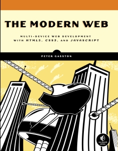 The Modern Web Multi-Device Web Development with HTML5, CSS3, and JavaScript (Peter Gasston)（Z-Library）
