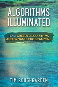 Algorithms Illuminated (Part 3) Greedy Algorithms and Dynamic Programming (Tim Roughgarden)（Z-Library）