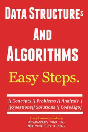 Data Structures And Algorithms Easy Steps. Concepts, Problems, Analysis, Questions, Solutions CodeAlgo. (Chaudhary, Harry Hariom)（Z-Library）