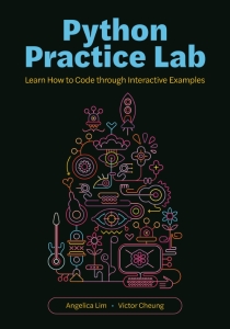 Python Practice Lab Learn How to Code Through Interactive Examples (Angelica Lim, Victor Cheung)（Z-Library）