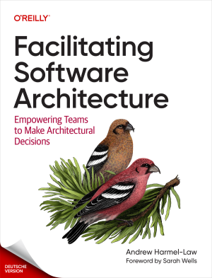 Facilitating Software Architecture - Erleichterung der Software-Architektur (Andrew Harmel-Law)（Z-Library）