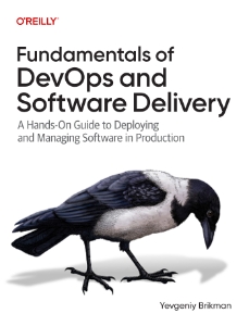 Fundamentals of DevOps and Software Delivery A Hands-On Guide to Deploying and Managing Software in Production (Yevgeniy Brikman)（Z-Library）