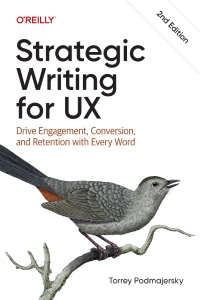 Strategic Writing for UX Drive Engagement, Conversion, and Retention with Every Word - 2nd Edition (Torrey Podmajersky)（Z-Library）
