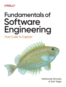Fundamentals of Software Engineering From Coder to Engineer (Nathaniel Schutta, Dan Vega)（Z-Library）