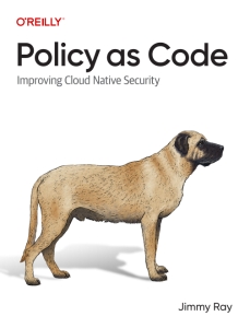 Policy as Code Improving Cloud Native Security (Jimmy Ray)（Z-Library）