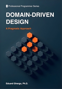 Domain-Driven Design A pragmatic approach (Eduard Ghergu)（Z-Library）