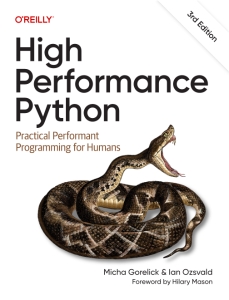High Performance Python, 3rd Edition Practical Performant Programming for Humans (Micha Gorelick, Ian Ozsvald)（Z-Library）