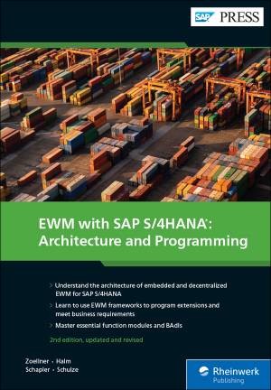 EWM with SAP S4HANA Architecture and Programming (Zoellner, PeterHalm, RobertSchapler etc.)（Z-Library）