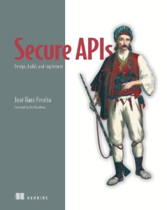 Secure APIs Design, build, and implement (José Haro Peralta)（Z-Library）